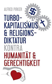 portada Turbokapitalismus & Religionsdiktatur Kontra Humanität & Gerechtigkeit (in German)