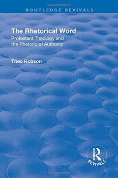 portada The Rhetorical Word: Protestant Theology and the Rhetoric of Authority (in English)