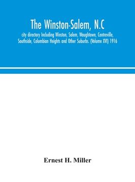 portada The Winston-Salem, N.C. city directory Including Winston, Salem, Waughtown, Centreville, Southside, Columbian Heights and Other Suburbs. (Volume XVI) (en Inglés)