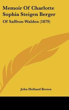 portada memoir of charlotte sophia steigen berger: of saffron-walden (1879) (en Inglés)