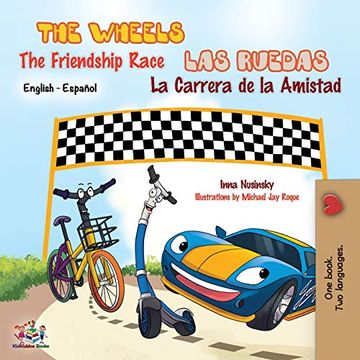 portada The Wheels the Friendship Race - las Ruedas la Carrera de la Amistad: English Spanish Bilingual Edition: English Spanish (English Spanish Bilingual Collection)