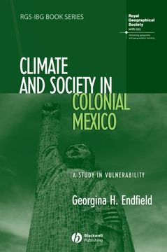 portada Climate and Society in Colonial Mexico: A Study in Vulnerability (en Inglés)