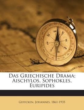 portada Das Griechische Drama; Aischylos, Sophokles, Euripides (en Alemán)