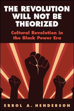 portada The Revolution Will not be Theorized: Cultural Revolution in the Black Power era (in English)