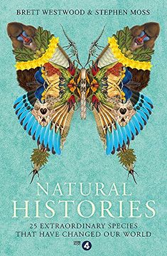 portada Natural Histories: 25 Extraordinary Species That Have Changed our World