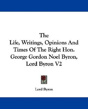 portada the life, writings, opinions and times of the right hon. george gordon noel byron, lord byron v2 (in English)
