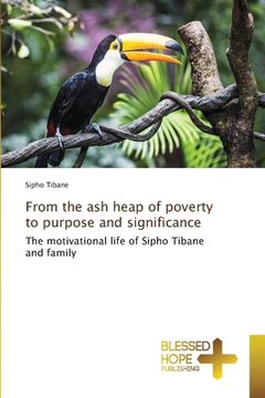 portada From the ash heap of poverty to purpose and significance (en Inglés)