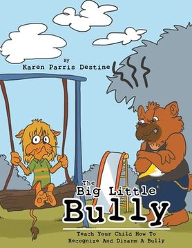 portada The Big Little Bully: Teach Your Child How to Recognize and Disarm a Bully (en Inglés)