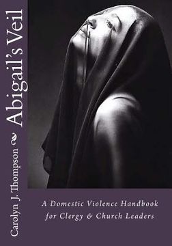 portada Abigail's Veil: A Domestic Violence Handbook for Clergy and Church Leaders (en Inglés)