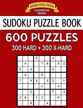 portada Sudoku Puzzle Book, 600 Puzzles, 300 Hard and 300 Extra Hard: Improve Your Game with This Two Level Book (en Inglés)