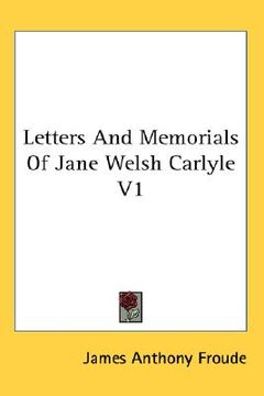 portada letters and memorials of jane welsh carlyle v1 (en Inglés)