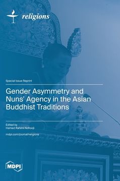 portada Gender Asymmetry and Nuns' Agency in the Asian Buddhist Traditions (en Inglés)