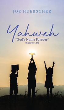 portada Yahweh: God's Name Forever (Exodus 3:15) (en Inglés)