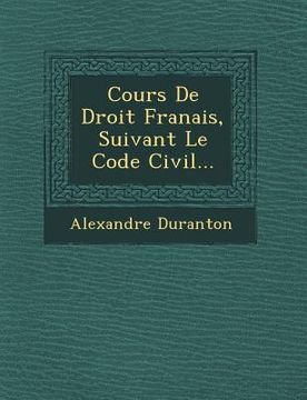 portada Cours De Droit Fran�ais, Suivant Le Code Civil... (en Francés)