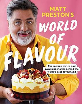 portada Matt Preston's World of Flavour: The Recipes, Myths and Surprising Stories Behind the World's Best-Loved Food (en Inglés)