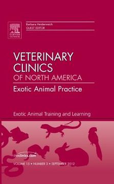 portada Exotic Animal Training and Learning, an Issue of Veterinary Clinics: Exotic Animal Practice: Volume 15-3 (in English)