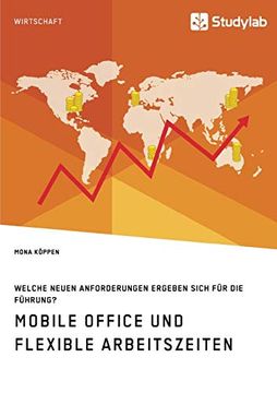 portada Mobile Office und Flexible Arbeitszeiten. Welche Neuen Anforderungen Ergeben Sich für die Führung? (in German)