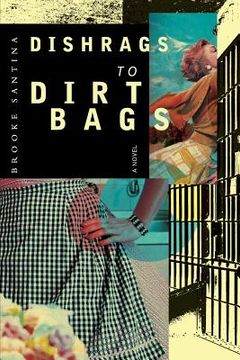 portada Dishrags to Dirtbags (in English)