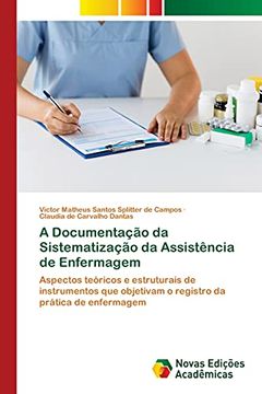 portada A Documentação da Sistematização da Assistência de Enfermagem: Aspectos Teóricos e Estruturais de Instrumentos que Objetivam o Registro da Prática de Enfermagem (en Portugués)
