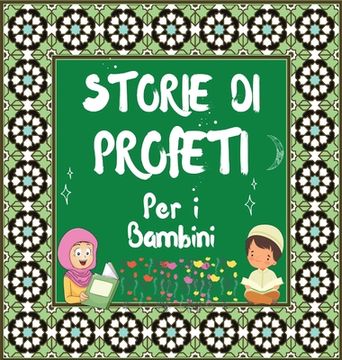 portada Storie Di Profeti: I bambini impareranno la storia dei Profeti dell'Islam (in Italian)