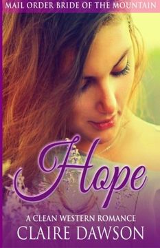 portada Hope: A Mail Order Bride Romance (Mail Order Bride of the Mountain) (Volume 1)