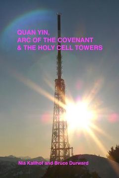 portada Quan Yin, Ark of the Covenant, and the Holy Cell Towers (en Inglés)