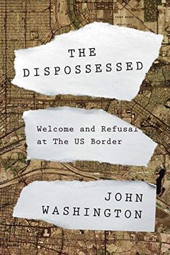 portada The Dispossessed: Welcome and Refusal at the us Border (en Inglés)