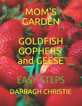 portada Mom's Garden Goldfish Gophers and Geese: Best Seller (en Inglés)
