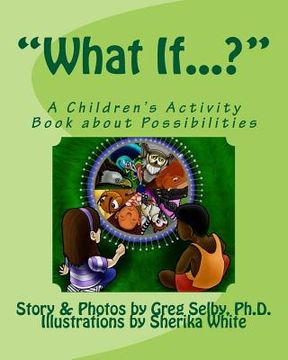 portada "What If...?": A Children's Book To Read, Draw and Color (en Inglés)