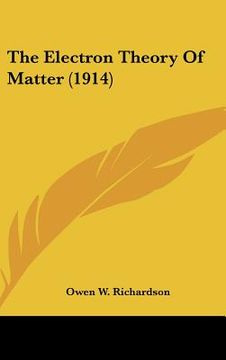 portada the electron theory of matter (1914) (en Inglés)