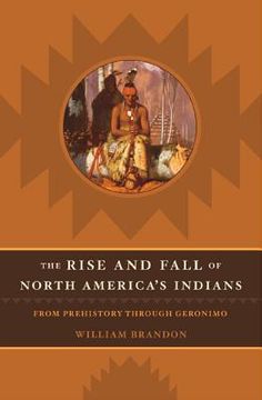 portada the rise and fall of north american indians: from prehistory through geronimo (en Inglés)