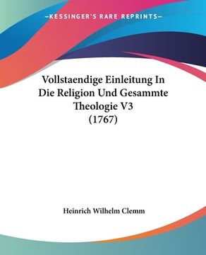 portada Vollstaendige Einleitung In Die Religion Und Gesammte Theologie V3 (1767) (en Alemán)