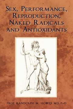 portada sex, performance, reproduction, naked radicals and antioxidants (en Inglés)