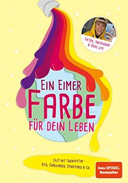 portada Ein Eimer Farbe für Dein Leben: 24/7 mit Twenty4Tim - Diys, Challenges, Storytimes & co. (en Alemán)