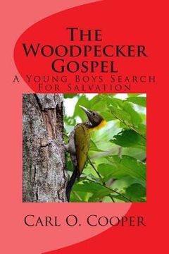 portada The Woodpecker Gospel: A Young Boys Search For Salvation (in English)