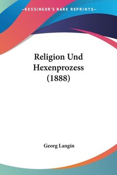 portada Religion Und Hexenprozess (1888) (en Alemán)