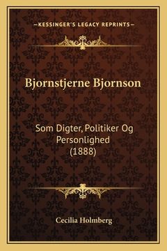 portada Bjornstjerne Bjornson: Som Digter, Politiker Og Personlighed (1888) (en Noruego)