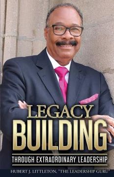 portada Legacy Building Through Extraordinary Leadership! (en Inglés)
