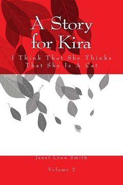 portada A Story for Kira: I Think That She Thinks That She Is A Cat (en Inglés)