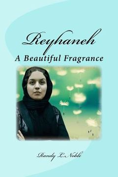 portada Reyhaneh: A Beautiful Fragrance (en Inglés)