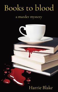 portada Books to Blood: A Murder Mystery (en Inglés)