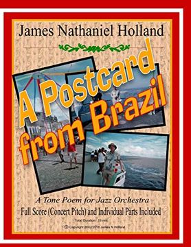 portada A Postcard From Brazil: A Tone Poem for Jazz Orchestra, Full Score and Parts: 4 (Short Orchestral Works by James Nathaniel Holland) (en Inglés)