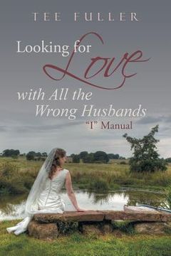 portada Looking for Love with All the Wrong Husbands: "I" Manual (en Inglés)