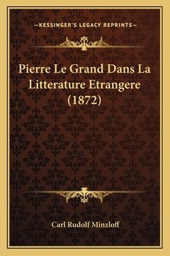 portada Pierre Le Grand Dans La Litterature Etrangere (1872) (en Francés)
