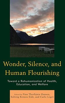 portada Wonder, Silence, and Human Flourishing: Toward a Rehumanization of Health, Education, and Welfare (Philosophical Practice) (en Inglés)