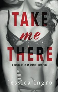 portada Take me There: A Compilation of Short Erotic Reads (in English)