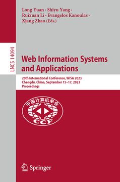 portada Web Information Systems and Applications: 20th International Conference, Wisa 2023, Chengdu, China, September 15-17, 2023, Proceedings (en Inglés)