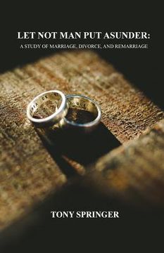portada Let Not Man Put Asunder: A Study of Marriage, Divorce, and Remarriage (in English)