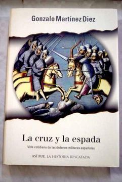 portada La cruz y la espada: vida cotidiana de las órdenes militares españolas (in Spanish)