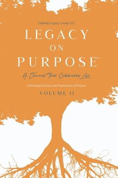 portada Legacy on Purpose℠: A Journal That Celebrates Life Volume ii (en Inglés)